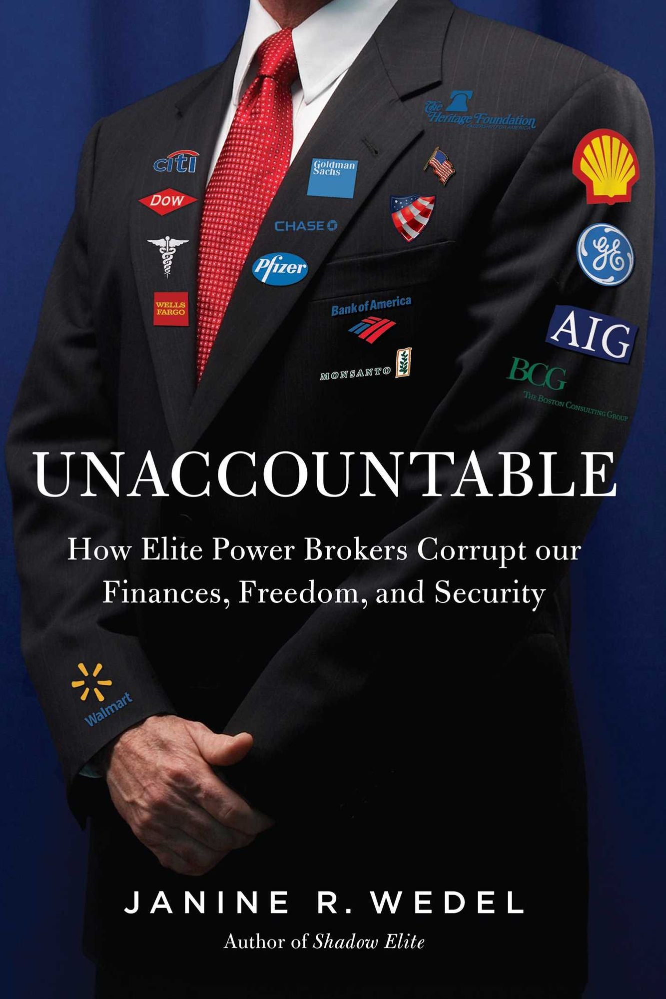 Unaccountable: How Elite Power Brokers Corrupt our Finances, Freedom, and Security