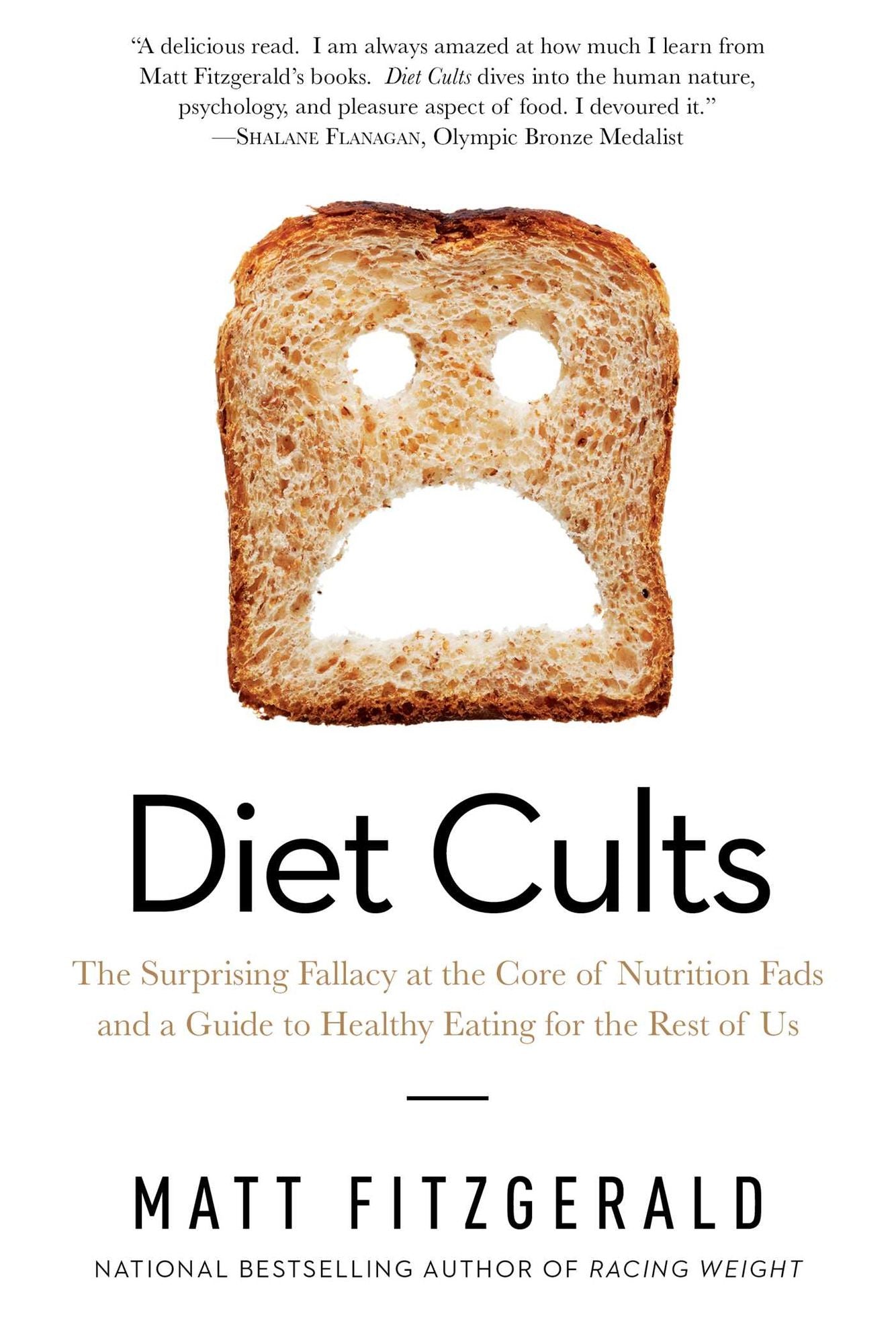 Diet Cults: The Surprising Fallacy at the Core of Nutrition Fads and a Guide to Healthy Eating for the Rest of Us