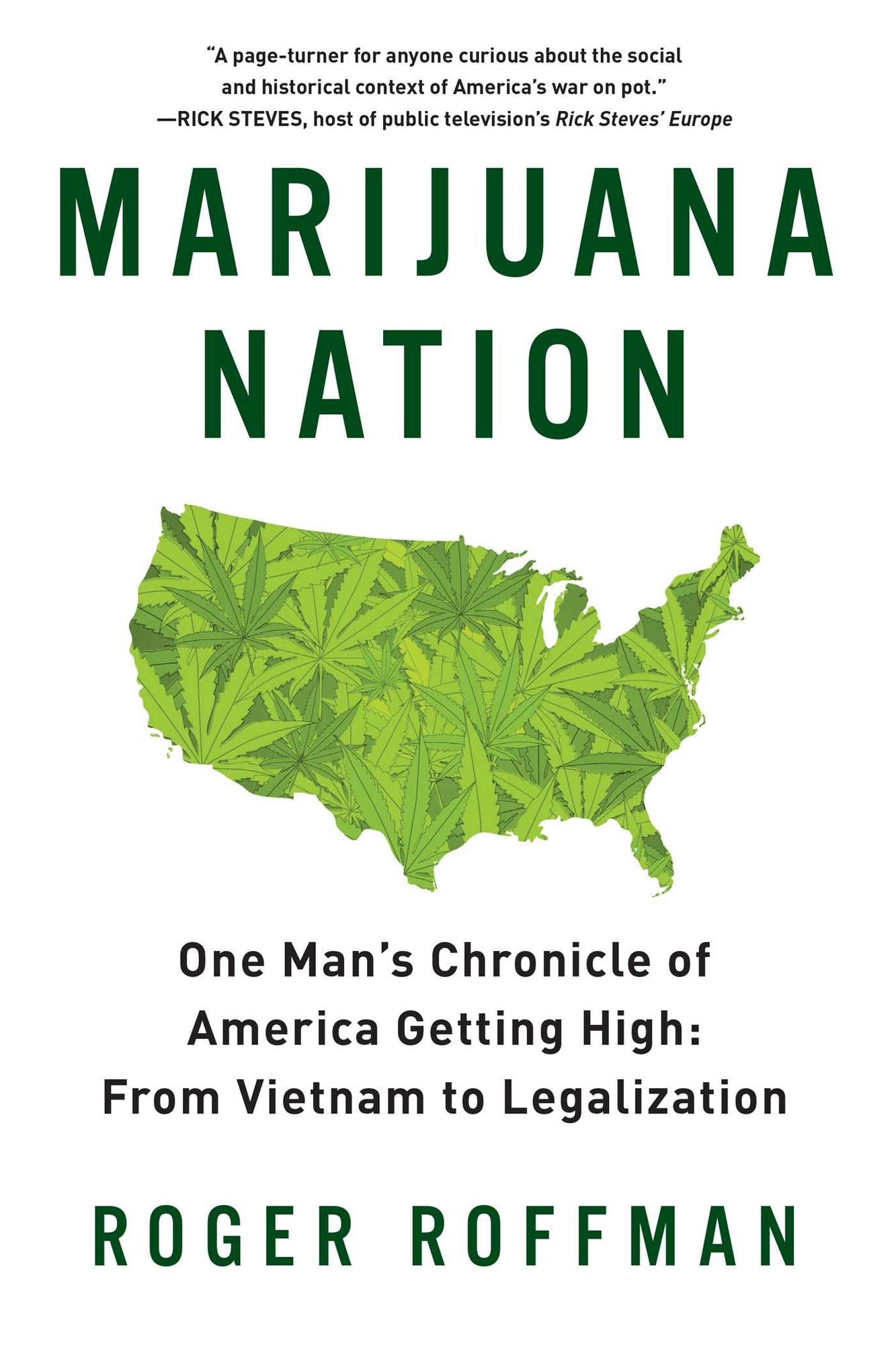 Marijuana Nation: One Man's Chronicle of America Getting High: From Vietnam to Legalization