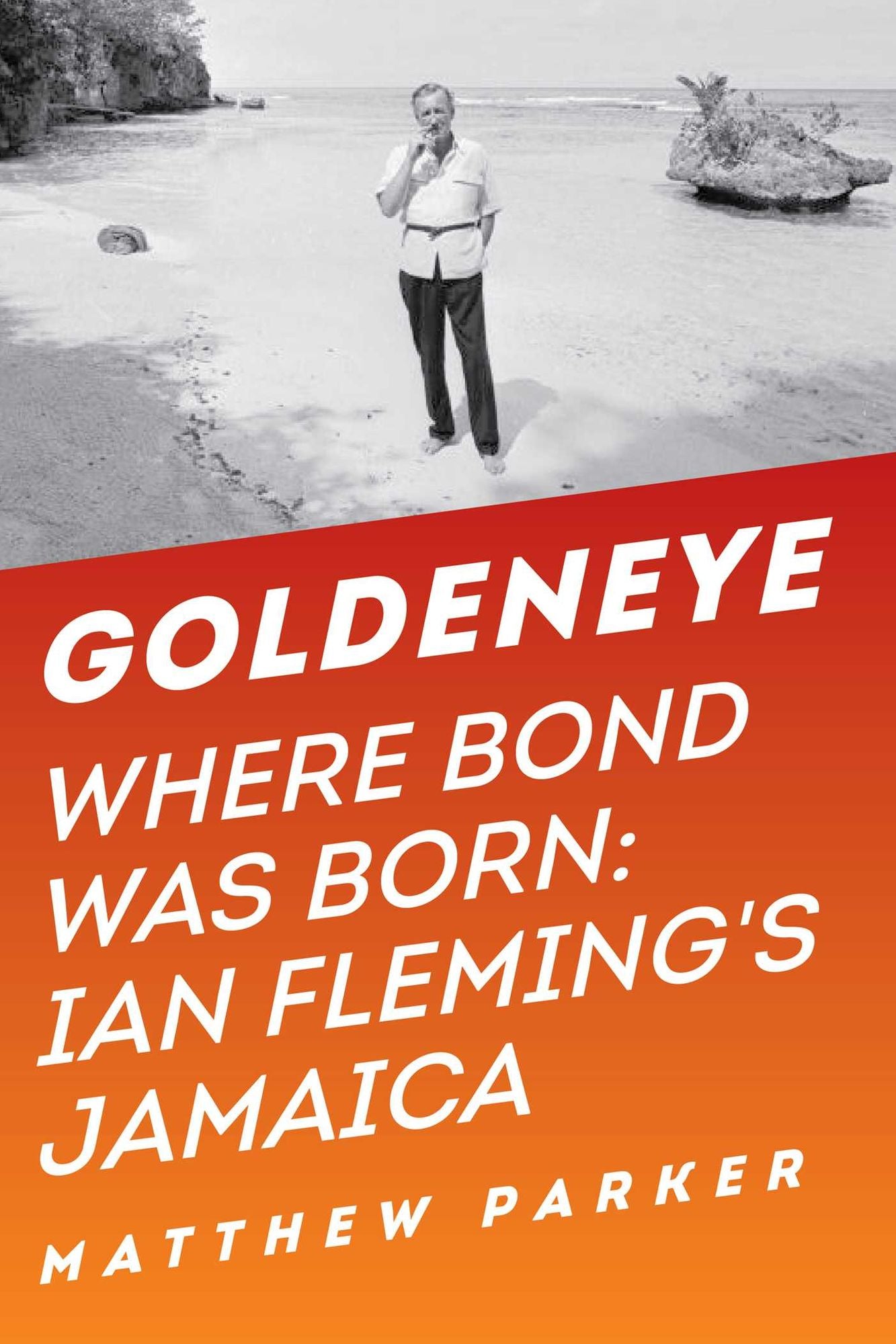 Goldeneye: Where Bond Was Born: Ian Fleming's Jamaica