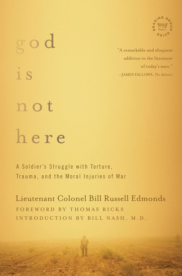 God Is Not Here: A Soldier's Struggle with Torture, Trauma, and the Moral Injuries of War