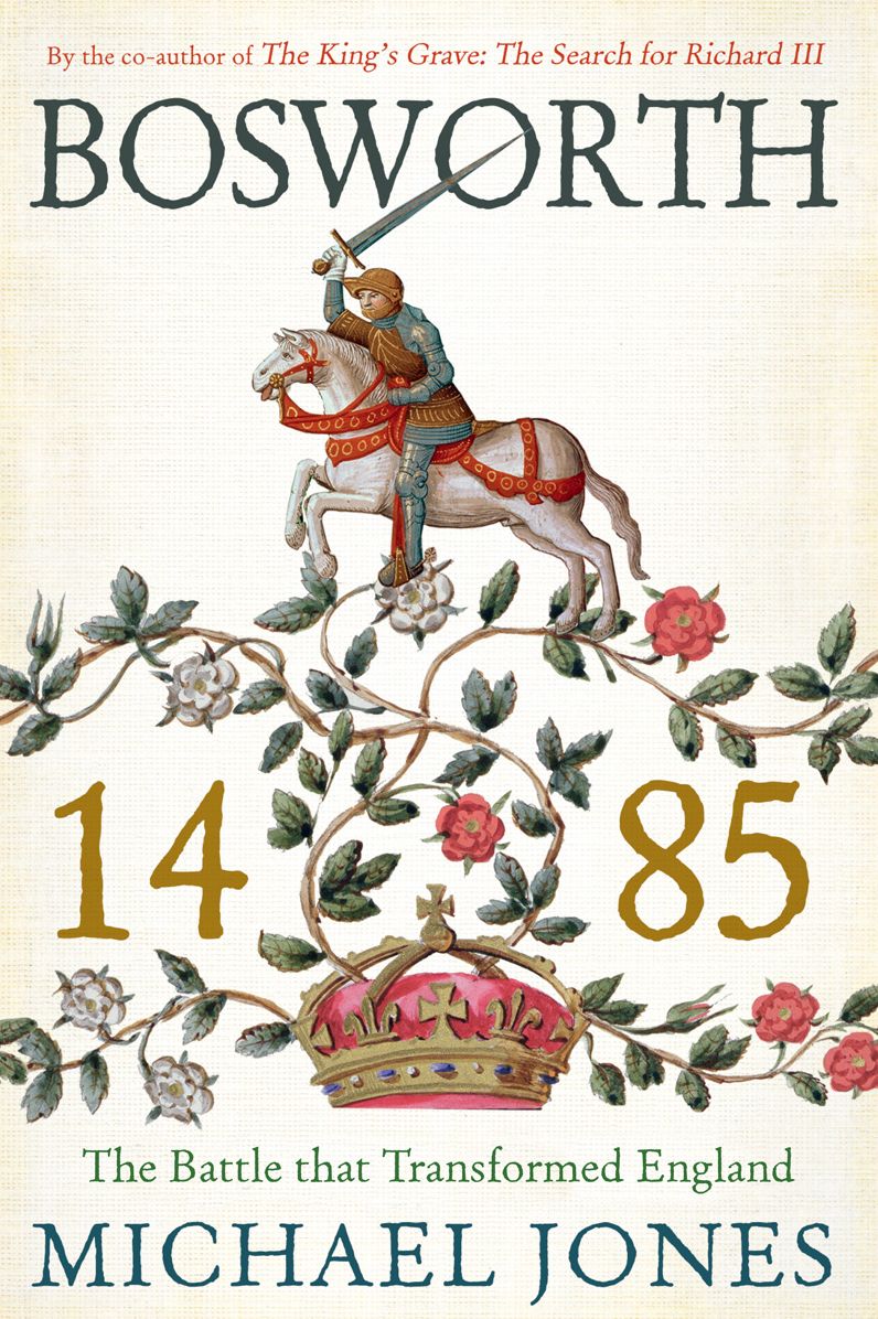Bosworth 1485: The Battle that Transformed England