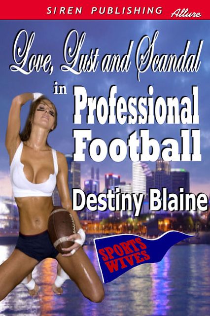 Love, Lust and Scandal in Professional Football [Sports Wives 1] (Siren Publishing Allure)
