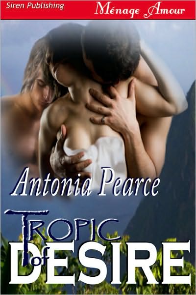 Tropic of Desire (Siren Publishing Menage Amour)