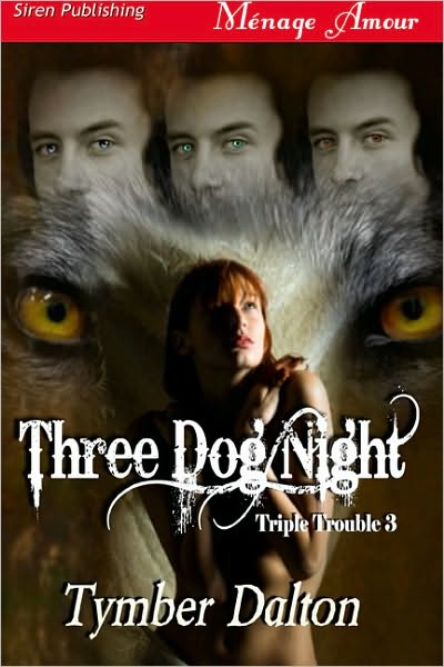 Three Dog Night (Triple Trouble Series #3) (Siren Publishing Menage Amour)