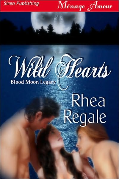 Wild Hearts [Blood Moon Legacy] (Siren Publishing Menage Amour)