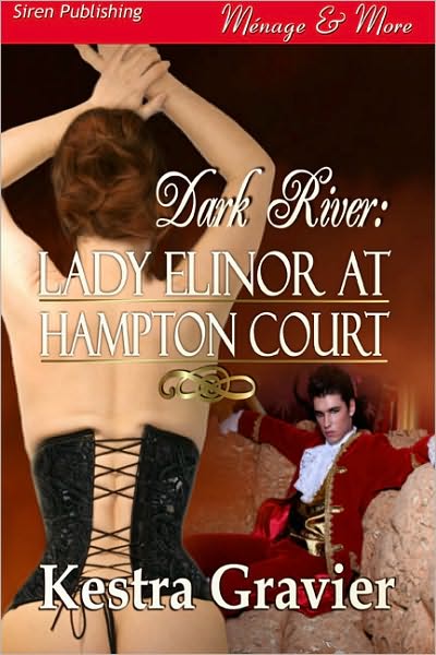 Lady Elinor at Hampton Court [Dark River] (Siren Publishing Menage and More)