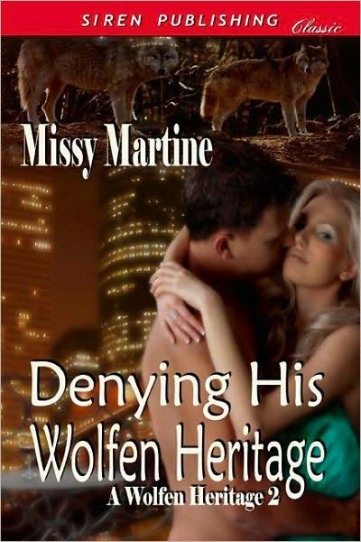 Denying His Wolfen Heritage [A Wolfen Heritage 2] (Siren Publishing Classic)