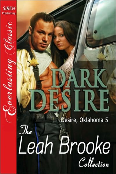 Dark Desire [Desire, Oklahoma 5] [The Leah Brooke Collection] (Siren Publishing Everlasting Classic)