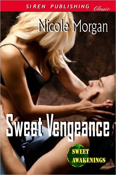 Sweet Vengeance [Sweet Awakenings 3] (Siren Publishing Classic)