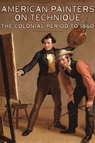 American Painters on Technique: The Colonial Period to 1860
