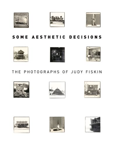 Some Aesthetic Decisions: The Photographs of Judy Fiskin