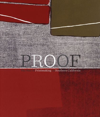 Proof: The Rise of Printmaking in Southern California