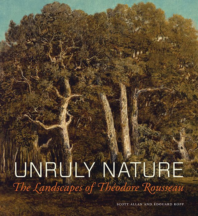 Unruly Nature: The Landscapes of Theodore Rousseau