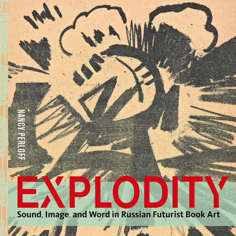 Explodity: Sound, Image, and Word in Russian Futurist Book Art