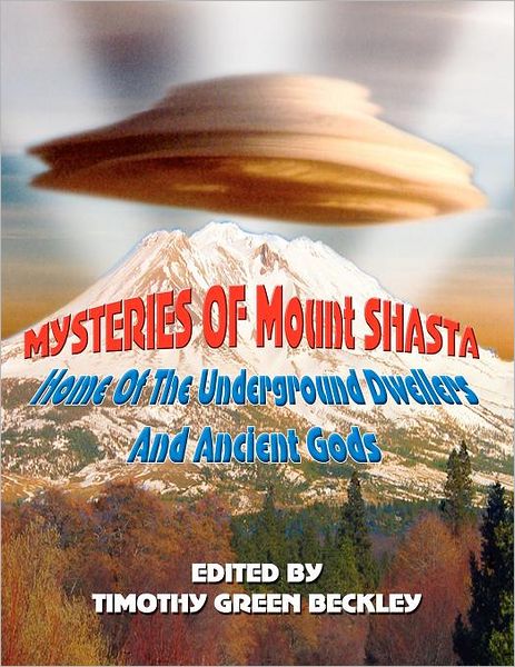 Mysteries of Mt. Shasta: Home of the Underground Dwellers and Ancient Gods