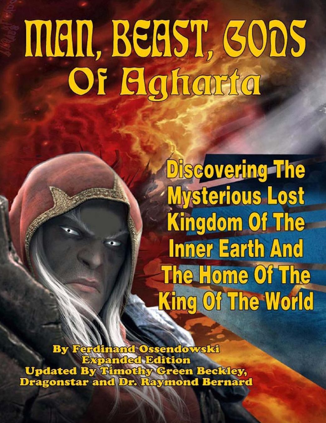 MAN, BEAST, GODS OF AGHARTA: Discovering The Mysterious Lost Kingdom Of The Inner Earth & The Home Of The King Of The World