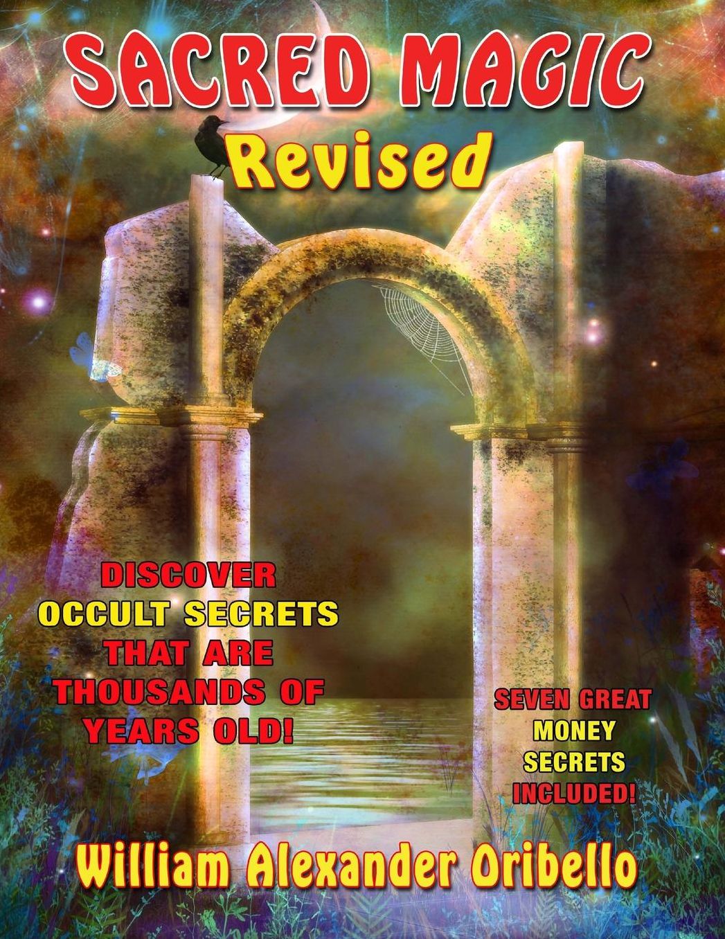 Sacred Magic Revised: Discover Occult Secrets That Are Thousands Of Years Old!