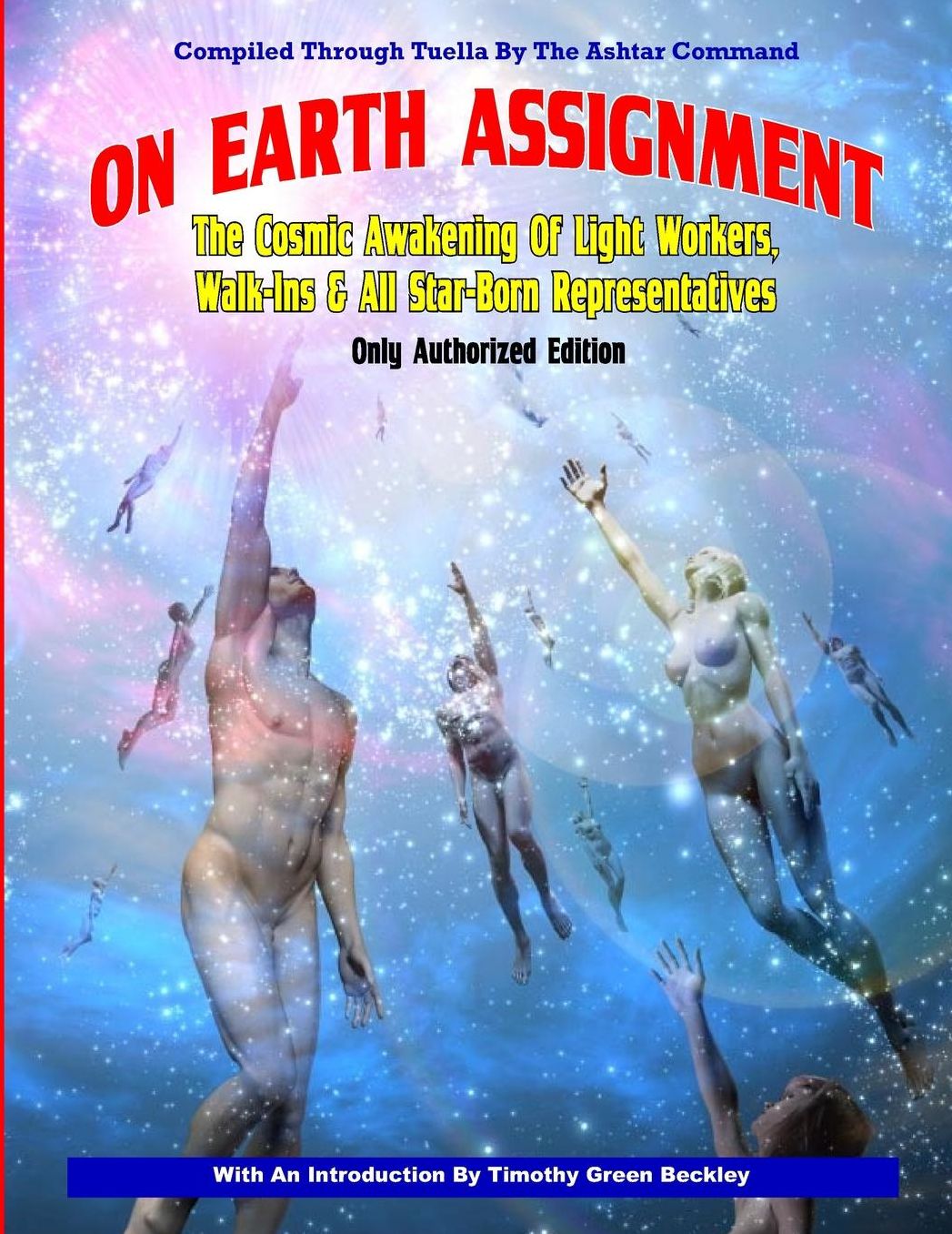 On Earth Assignment: The Cosmic Awakening of Light Workers, Walk-Ins & All Star: Updated - Only Authorized Edition