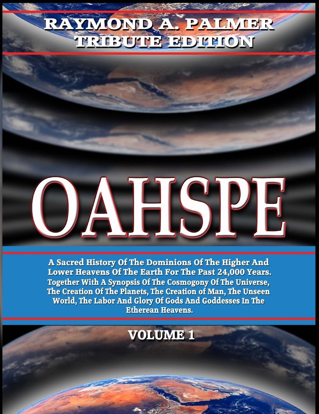 Oahspe Volume 1: Raymond A. Palmer Tribute Edition (In Two Volumes)