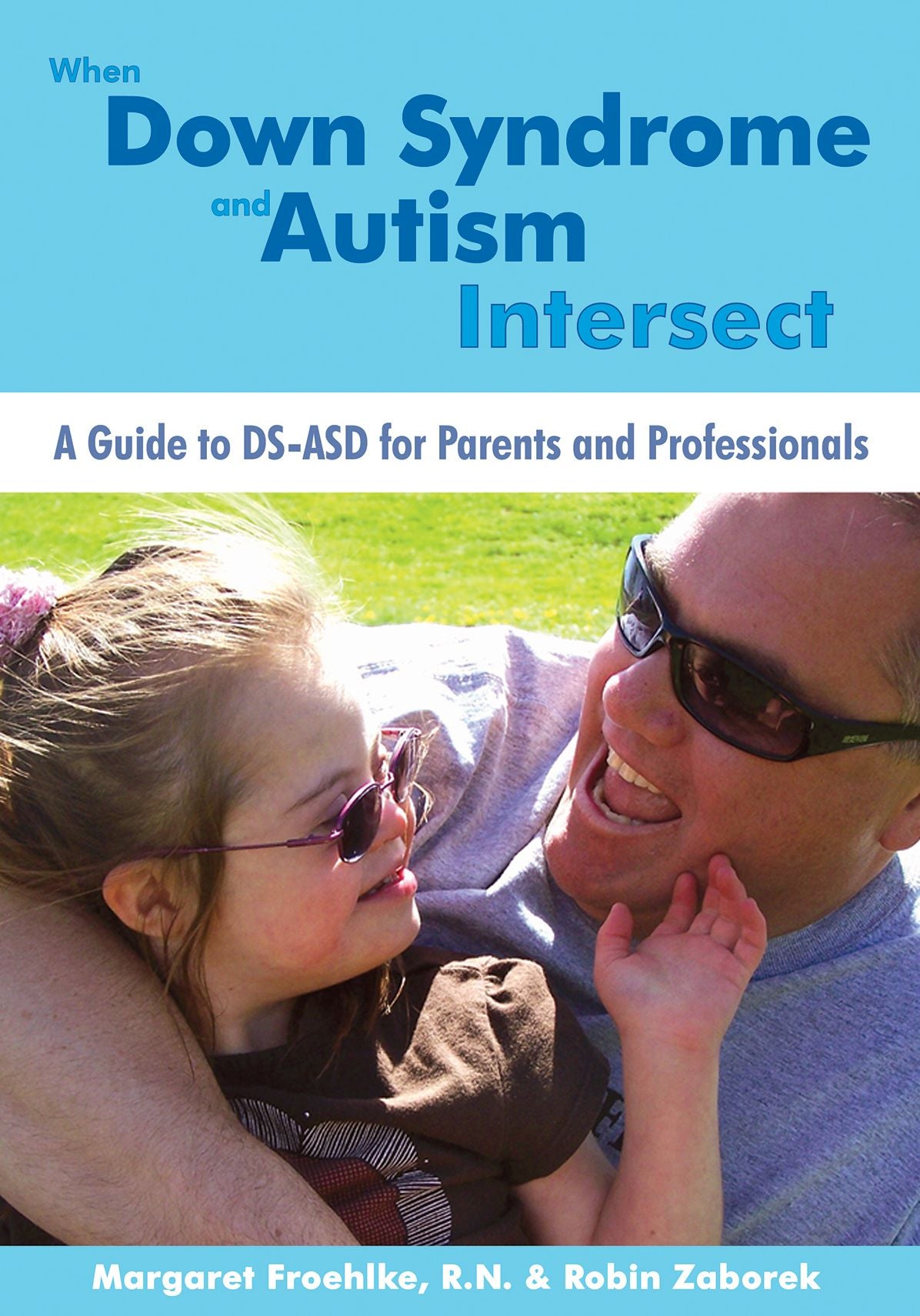 When Down Syndrome and Autism Intersect: A Guide to DS-ASD for Parents and Professionals