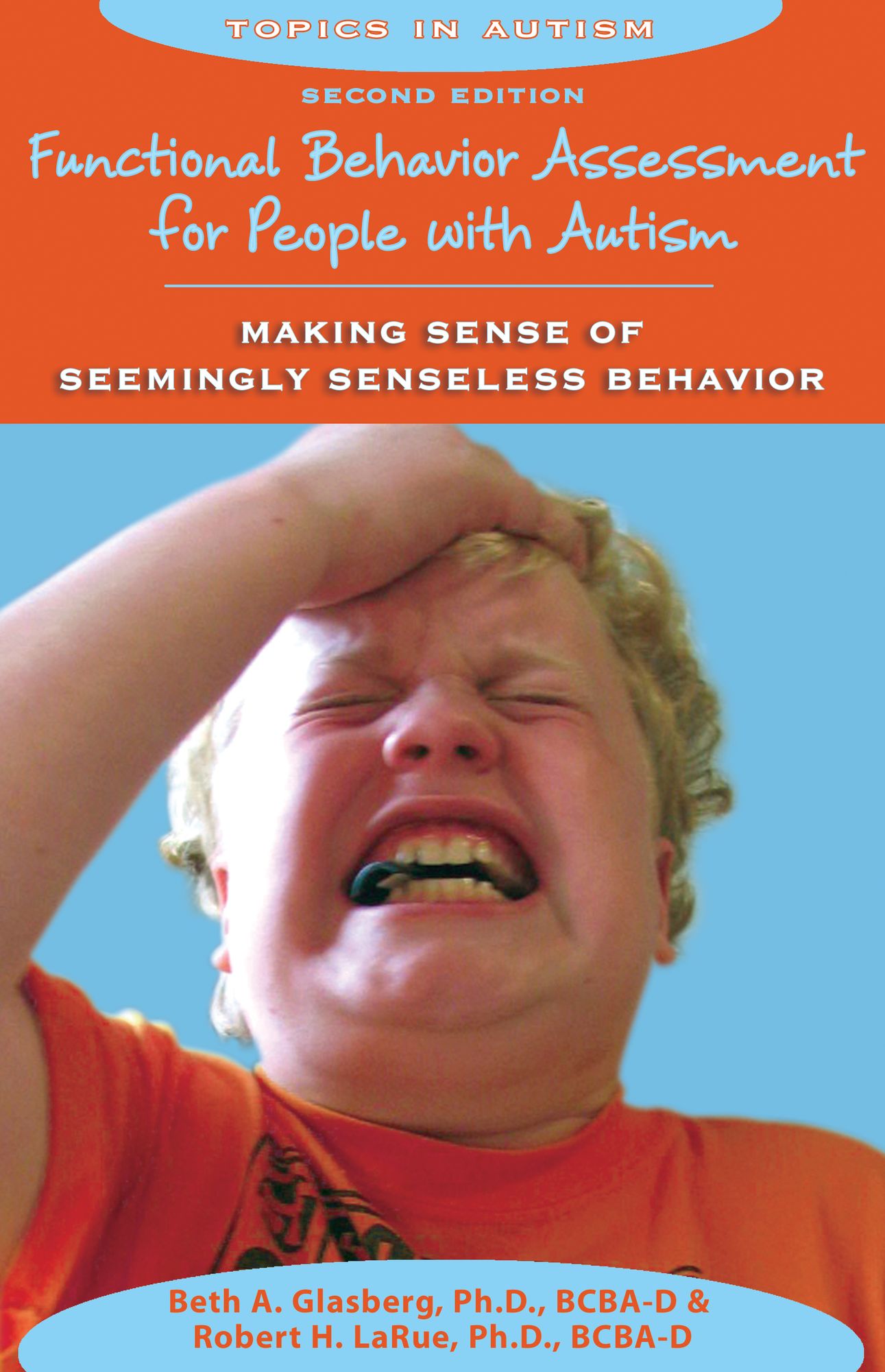 Functional Behavior Assessment for People with Autism: Making Sense of Seemingly Senseless Behavior, Second Edition