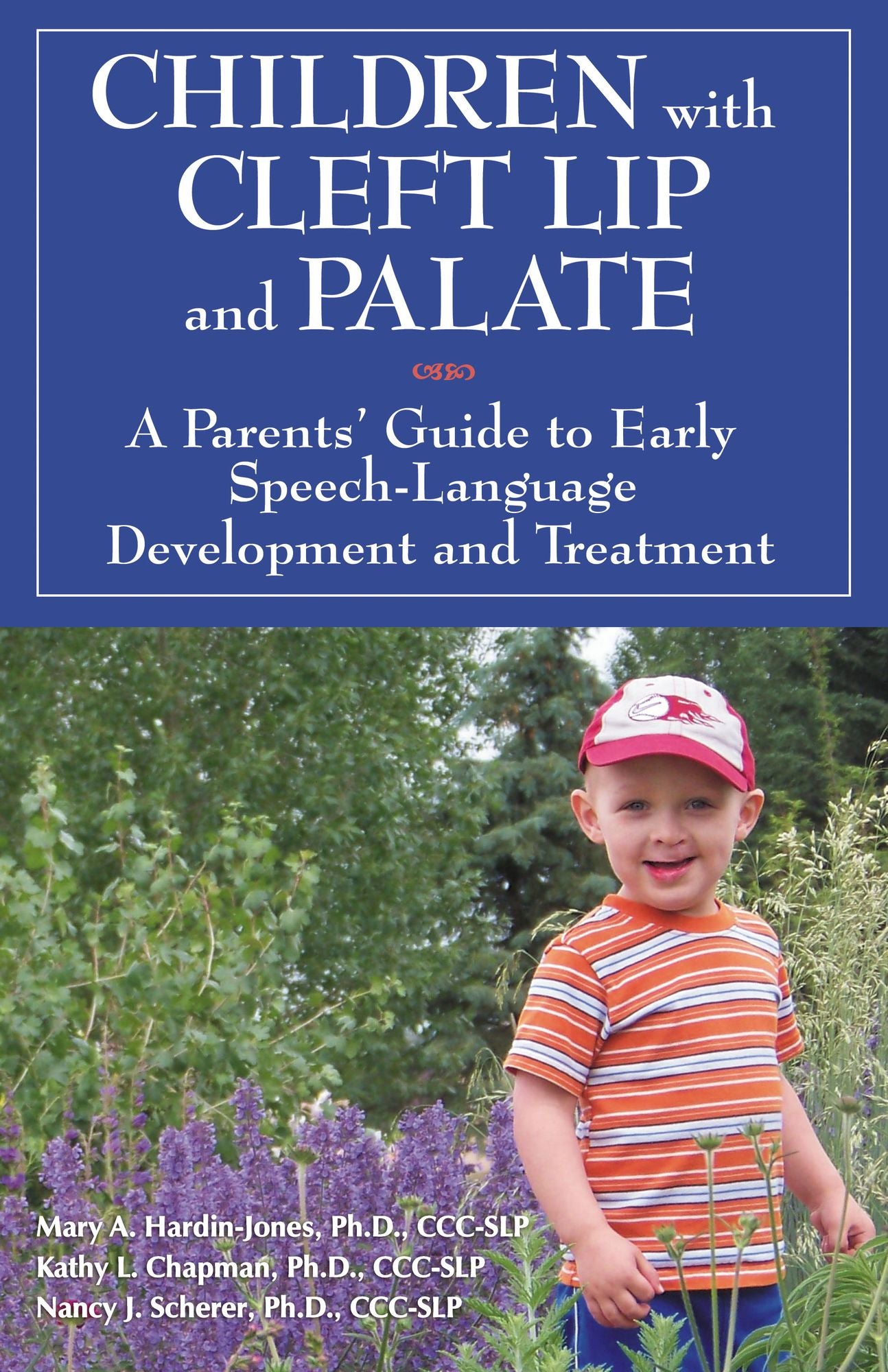 Children with Cleft Lip and Palate: A Parents' Guide to Early Speech-Language Development and Treatment