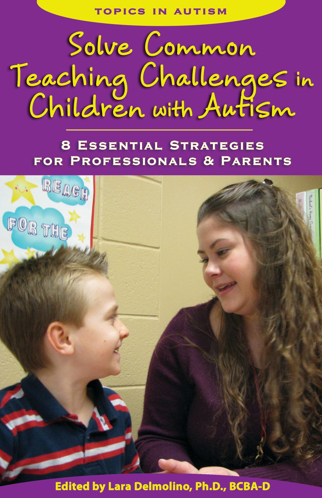 Solve Common Teaching Challenges in Children with Autism: 8 Essential Strategies for Professionals & Parents