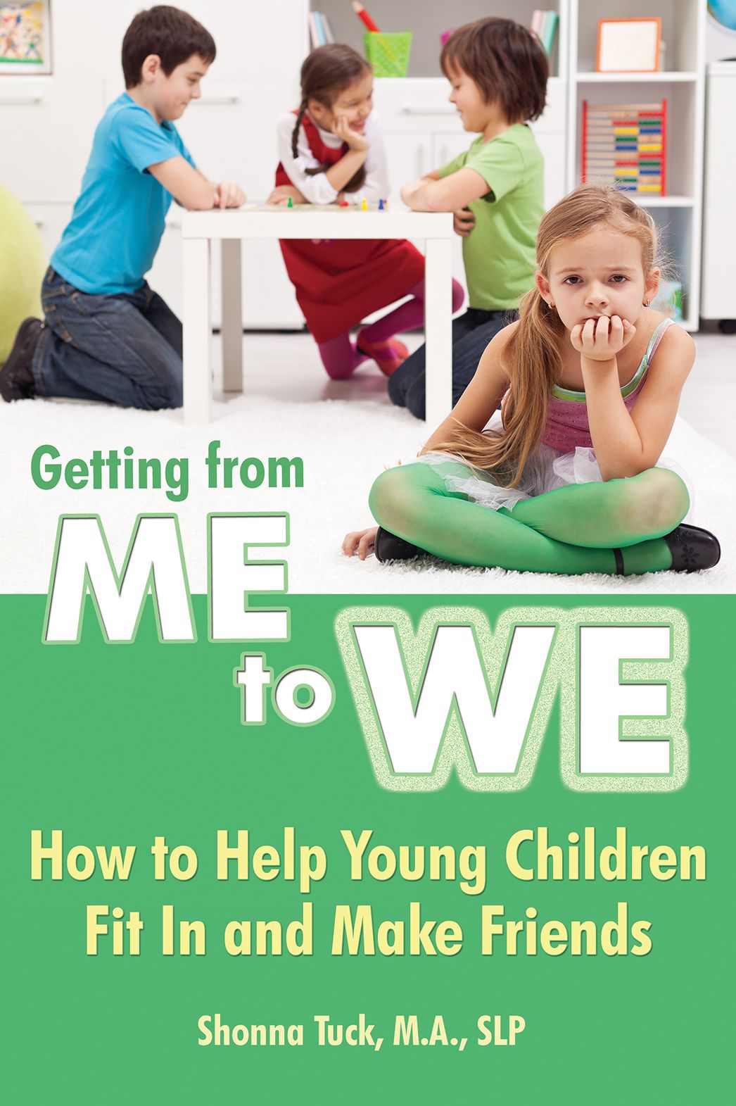 Getting from Me to We: How to Help Young Children Fit In and Make Friends