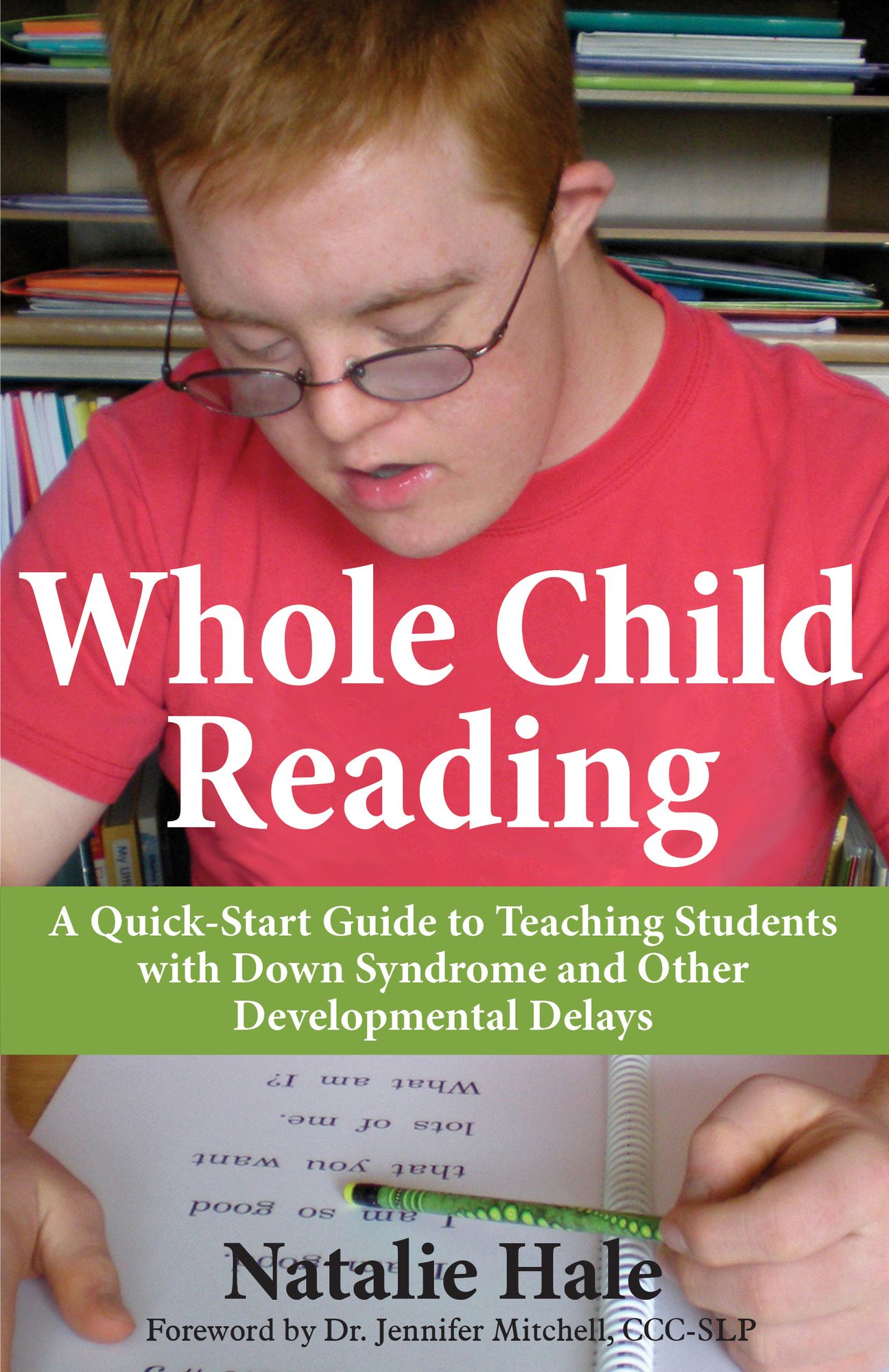 Whole Child Reading: A Quick-Start Guide to Teaching Students with Down Syndrome and Other Developmental Delays