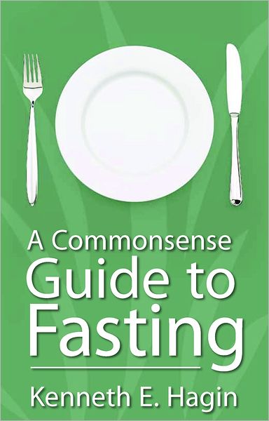 A Commonsense Guide To Fasting