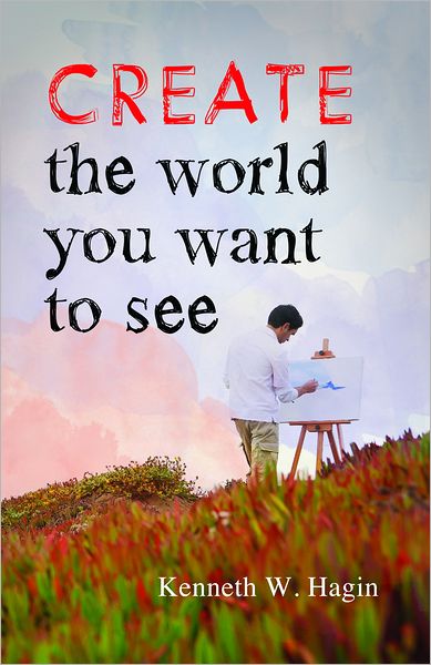 Create The World You Want To See