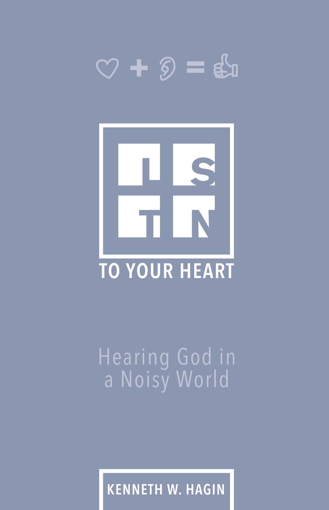 Listen To Your Heart: Hearing God in a Noisy World