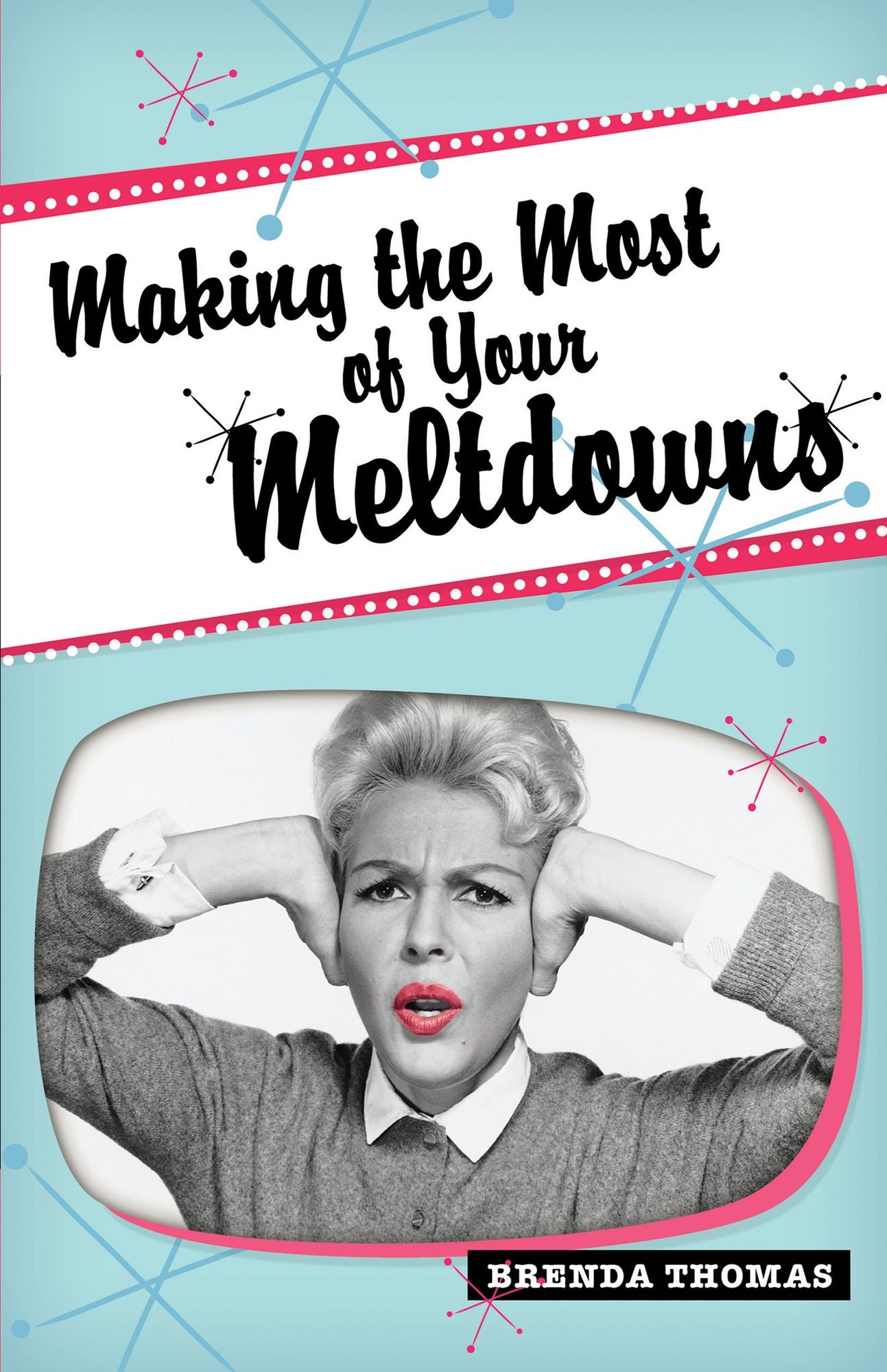 Making The Most Of Your Meltdowns