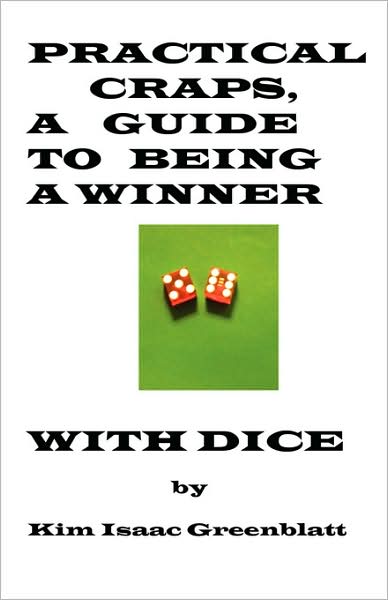 Practical Craps, A Guide To Being A Winner With Dice
