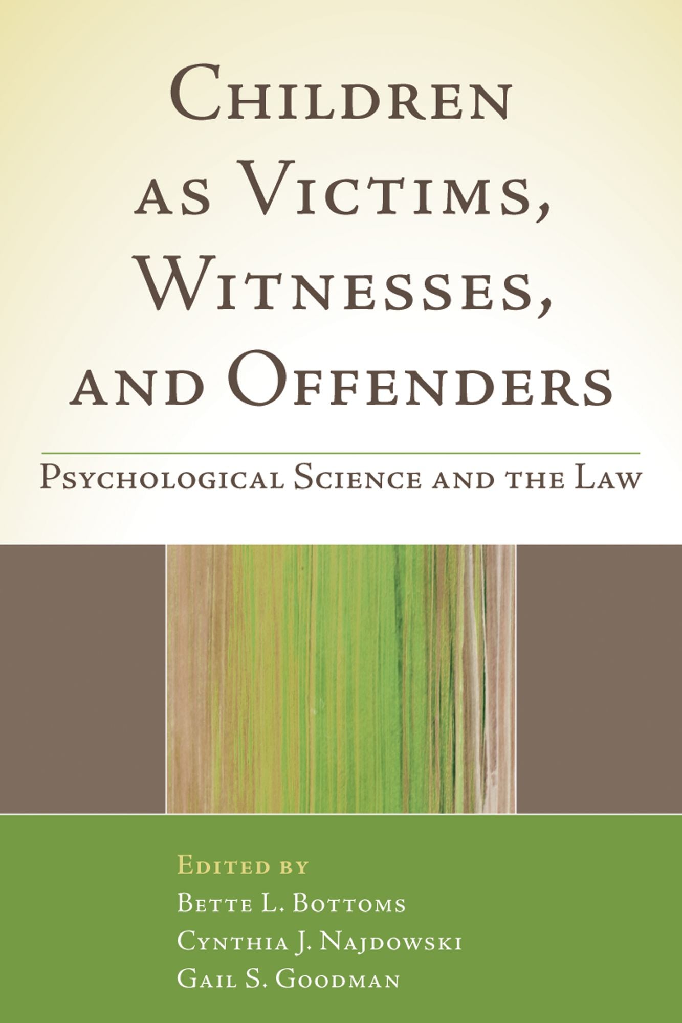 Children as Victims, Witnesses, and Offenders: Psychological Science and the Law