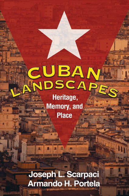 Cuban Landscapes: Heritage, Memory, and Place