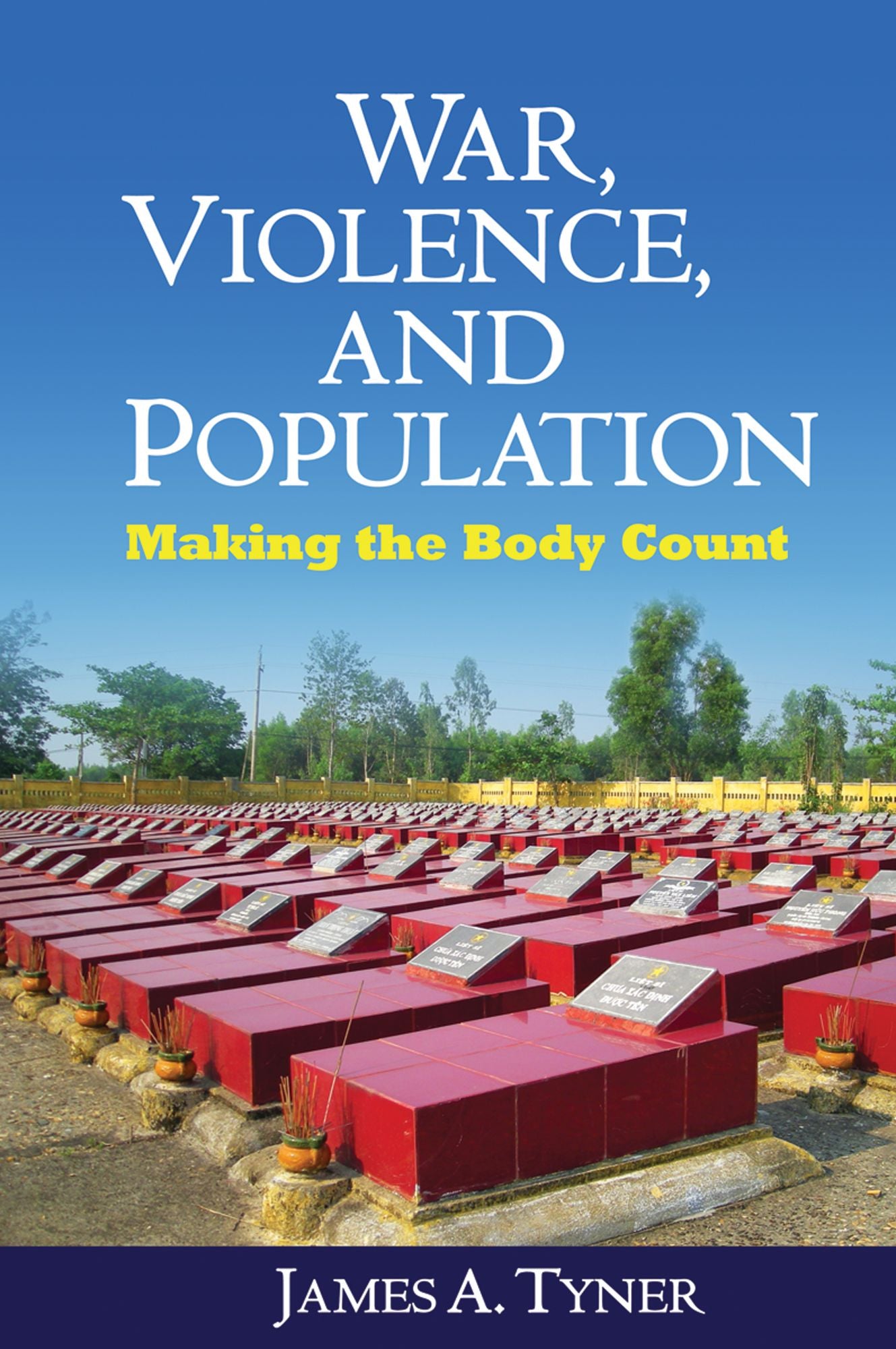 War, Violence, and Population: Making the Body Count