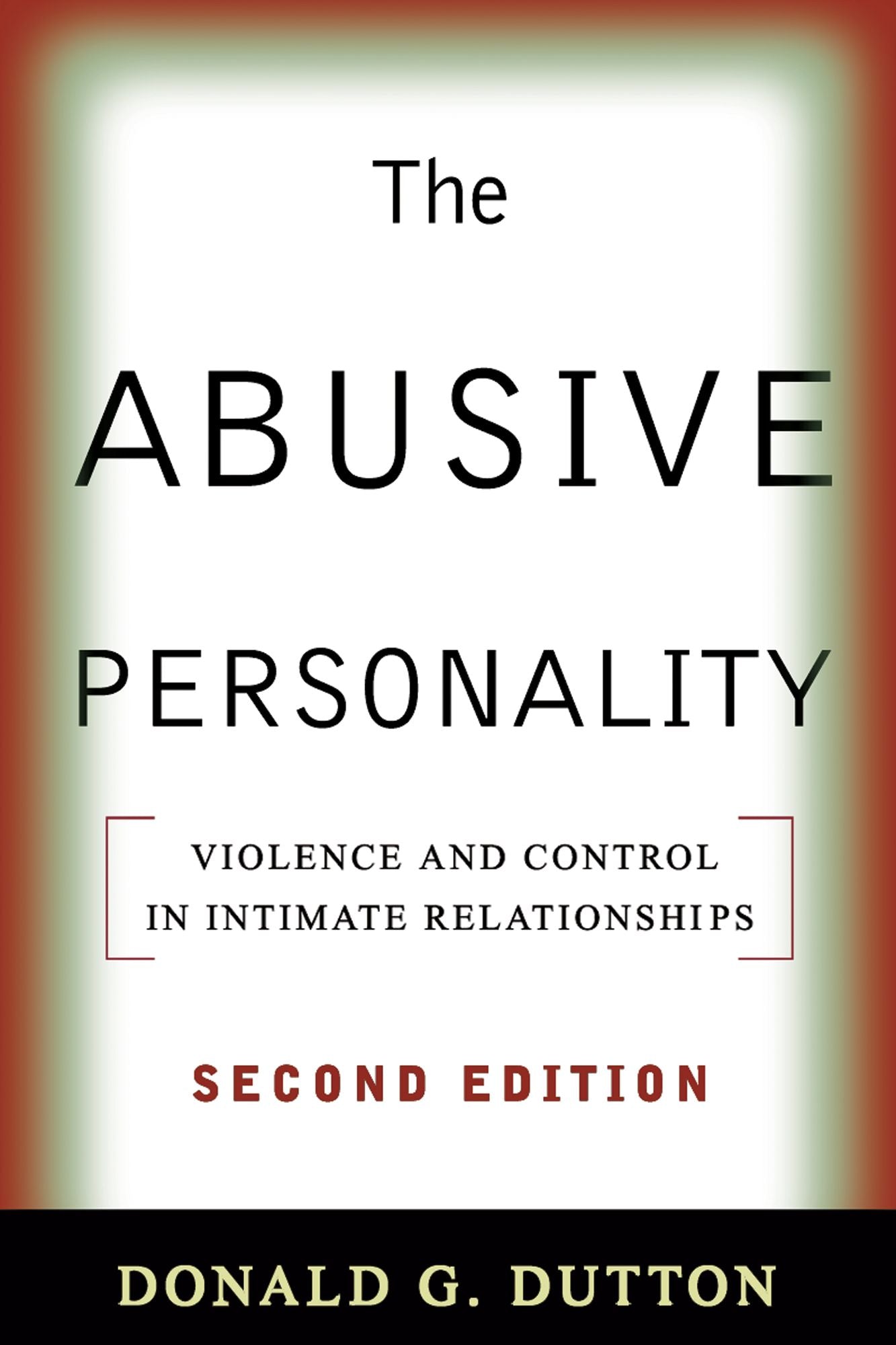 The Abusive Personality, Second Edition: Violence and Control in Intimate Relationships