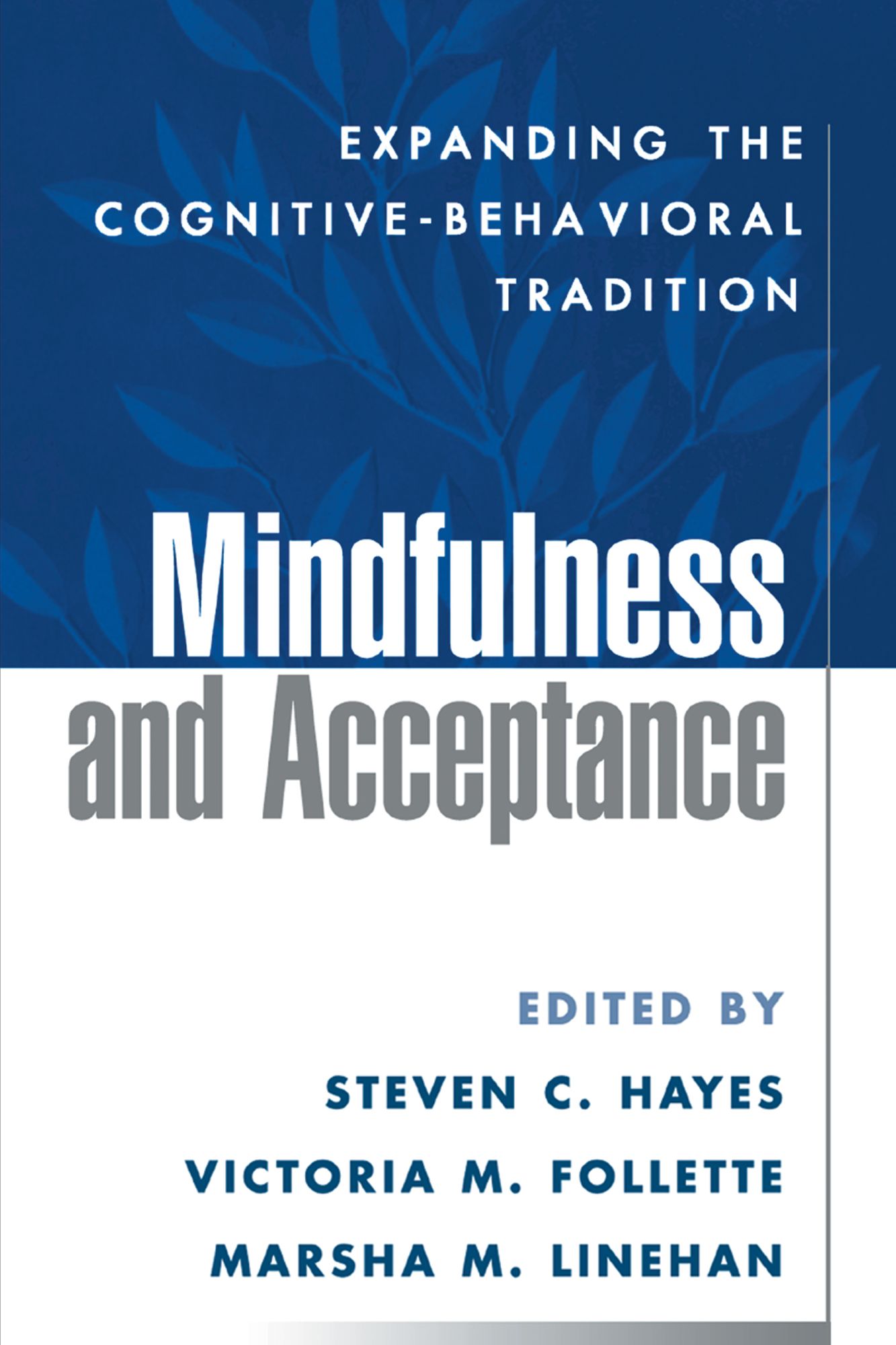 Mindfulness and Acceptance: Expanding the Cognitive-Behavioral Tradition