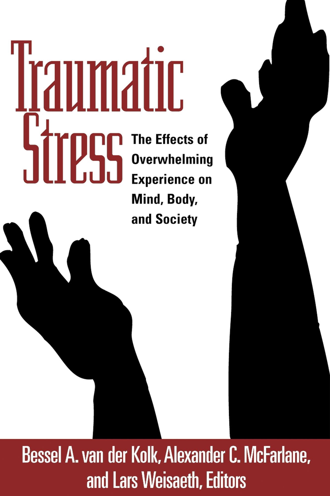 Traumatic Stress: The Effects of Overwhelming Experience on Mind, Body, and Society