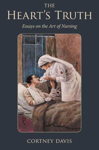 The Heart's Truth: Essays on the Art of Nursing