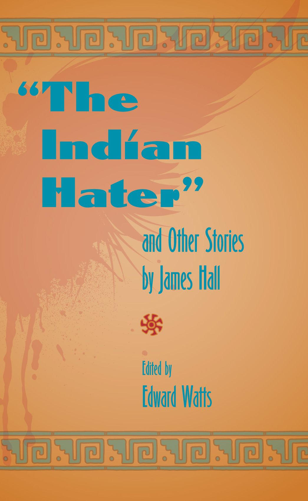 Indian Hater and Other Stories, by James Hall