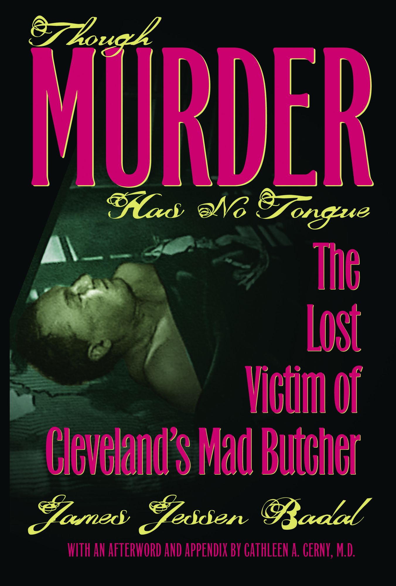 Though Murder Has No Tongue: The Lost Victim of Cleveland's Mad Butcher
