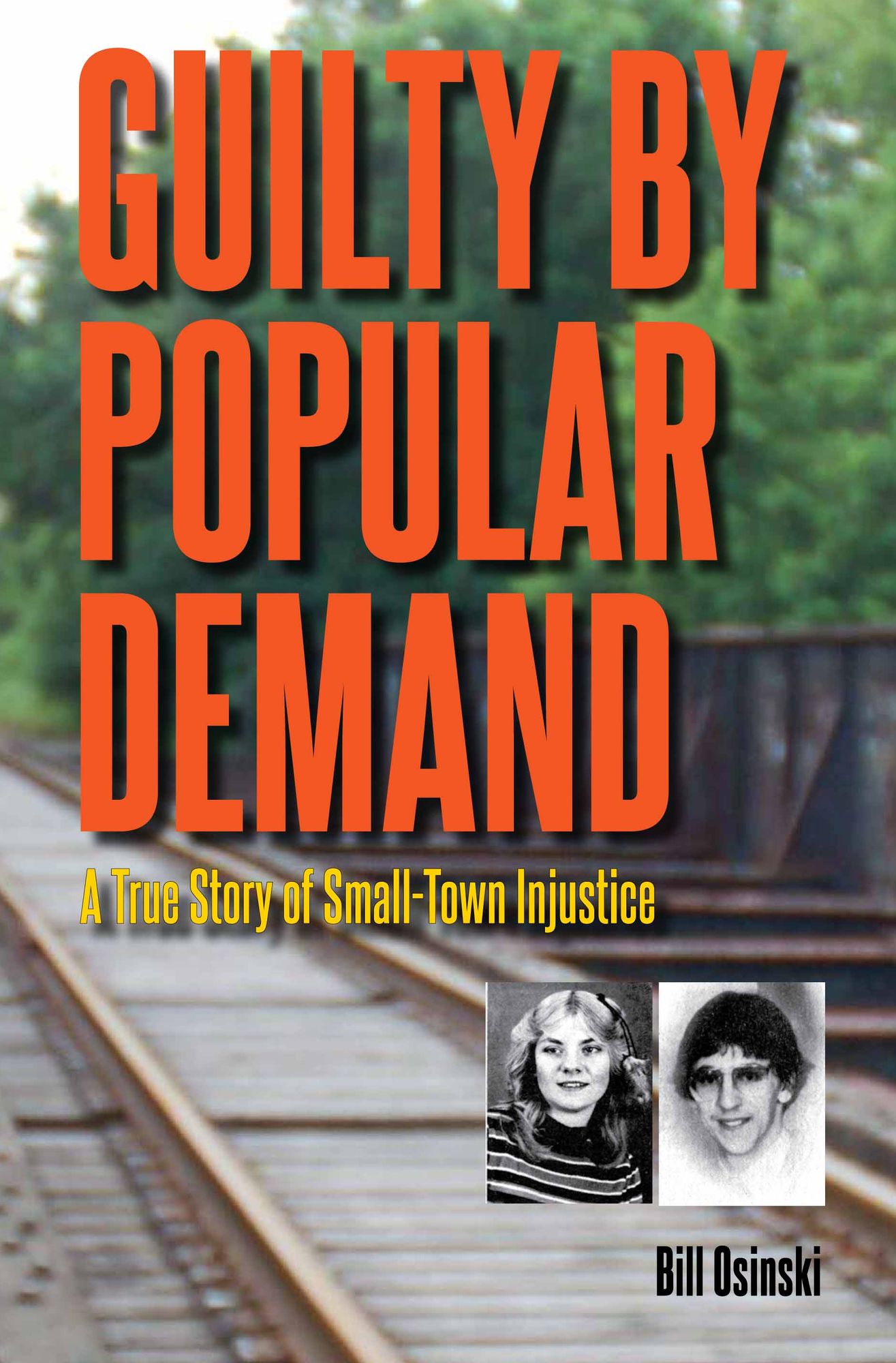 Guilty by Popular Demand : A True Story of Small-Town Injustice