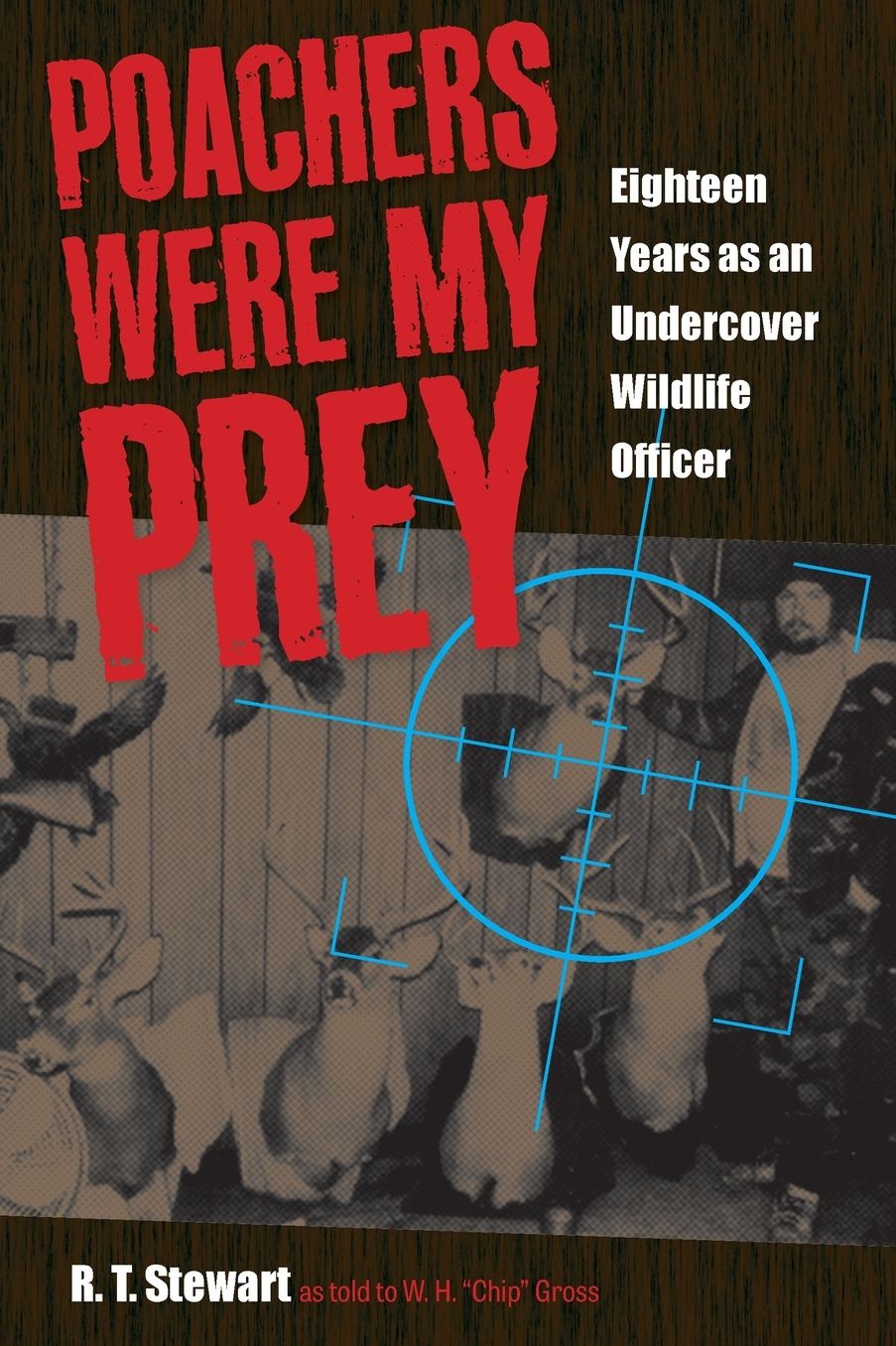 Poachers Were My Prey : Eighteen Years as an Undercover Wildlife Officer