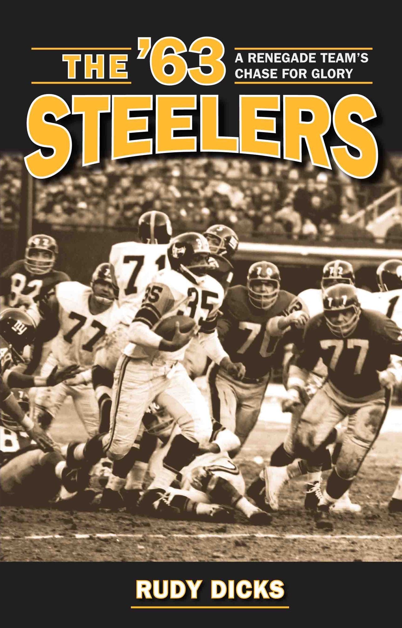 The '63 Steelers : A Renegade Team's Chase for Glory