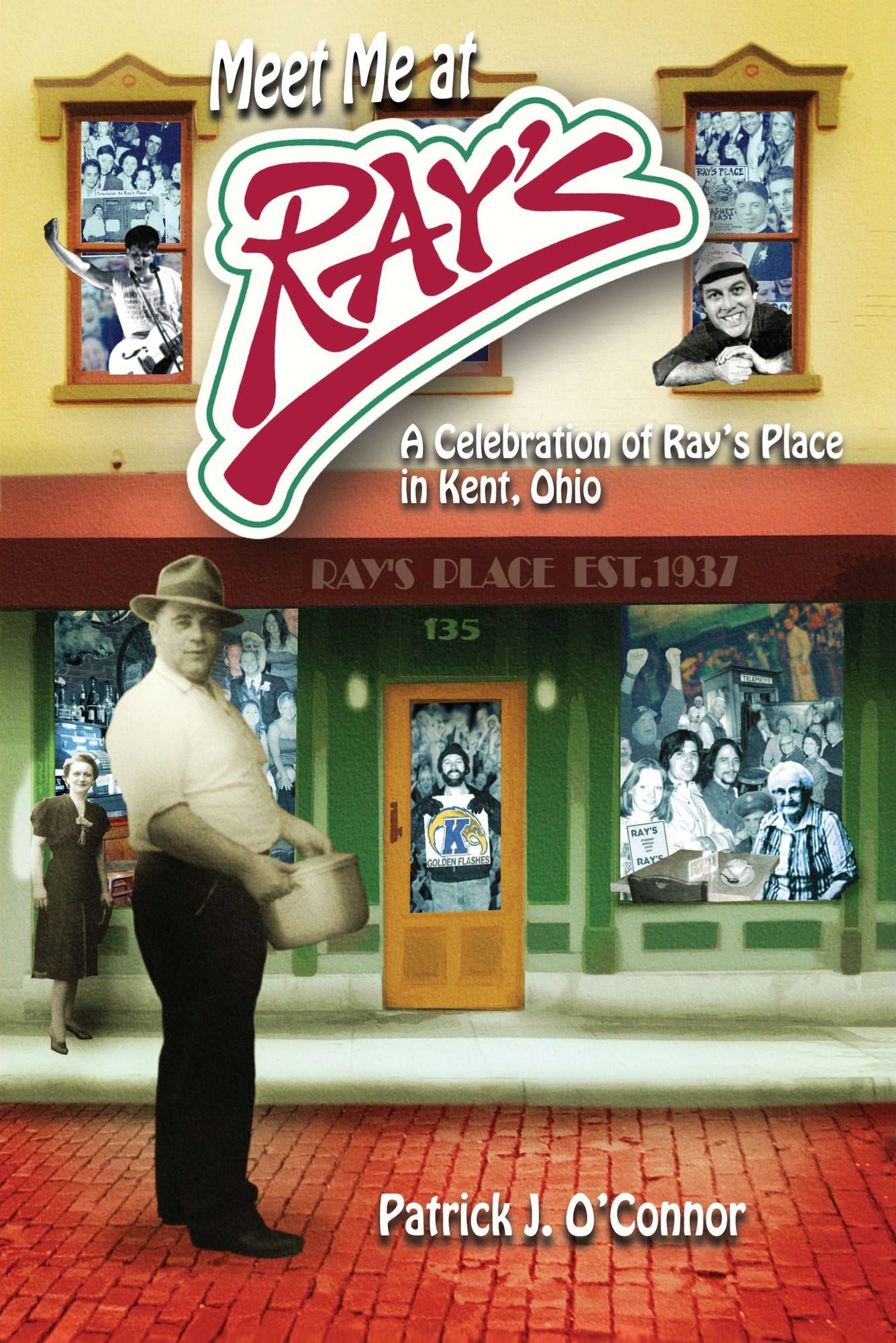 Meet Me at Ray's: A Celebration of Ray's Place in Kent, Ohio