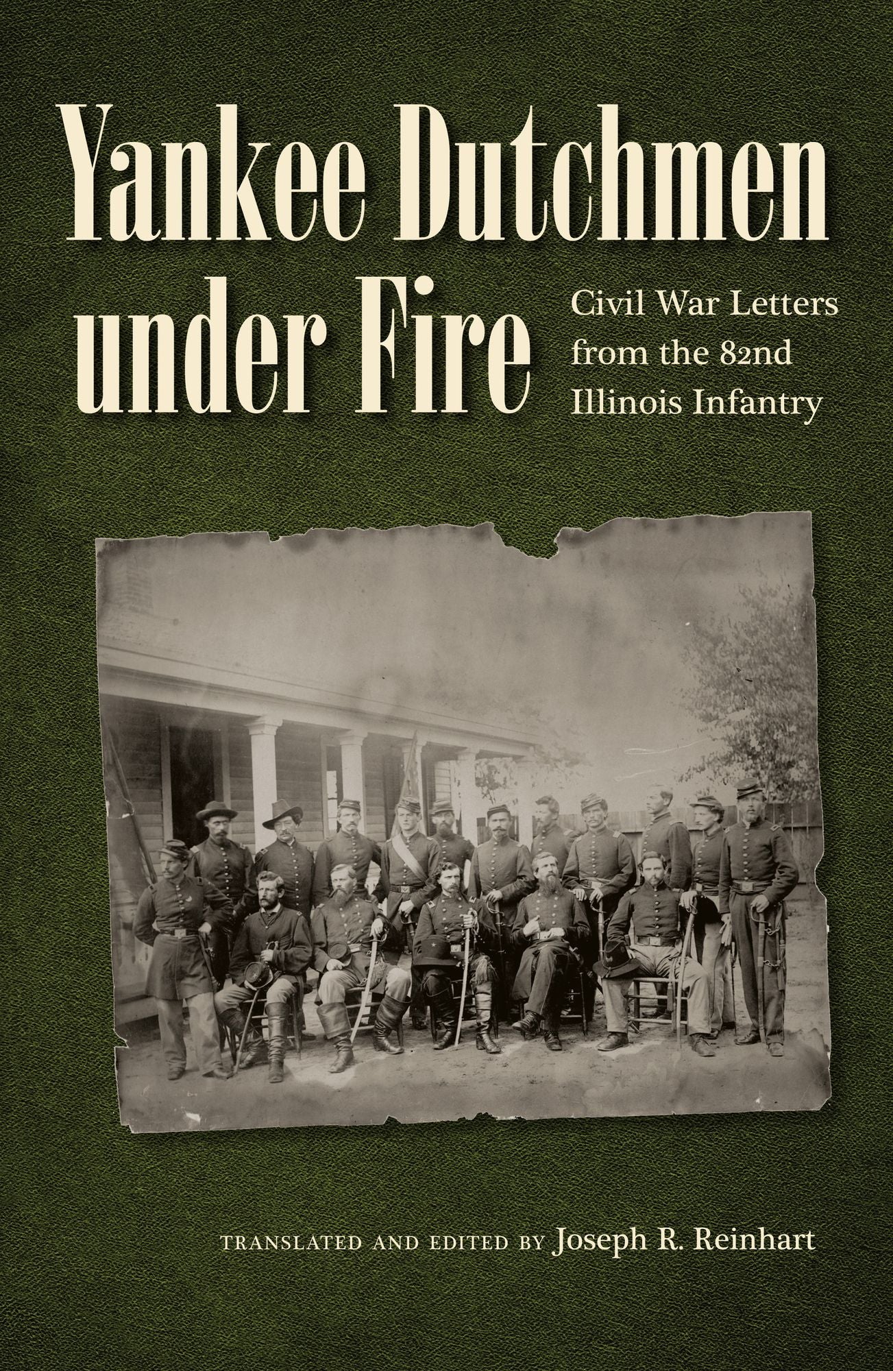 Yankee Dutchmen under Fire: Civil War Letters from the 82nd Illinois Infantry