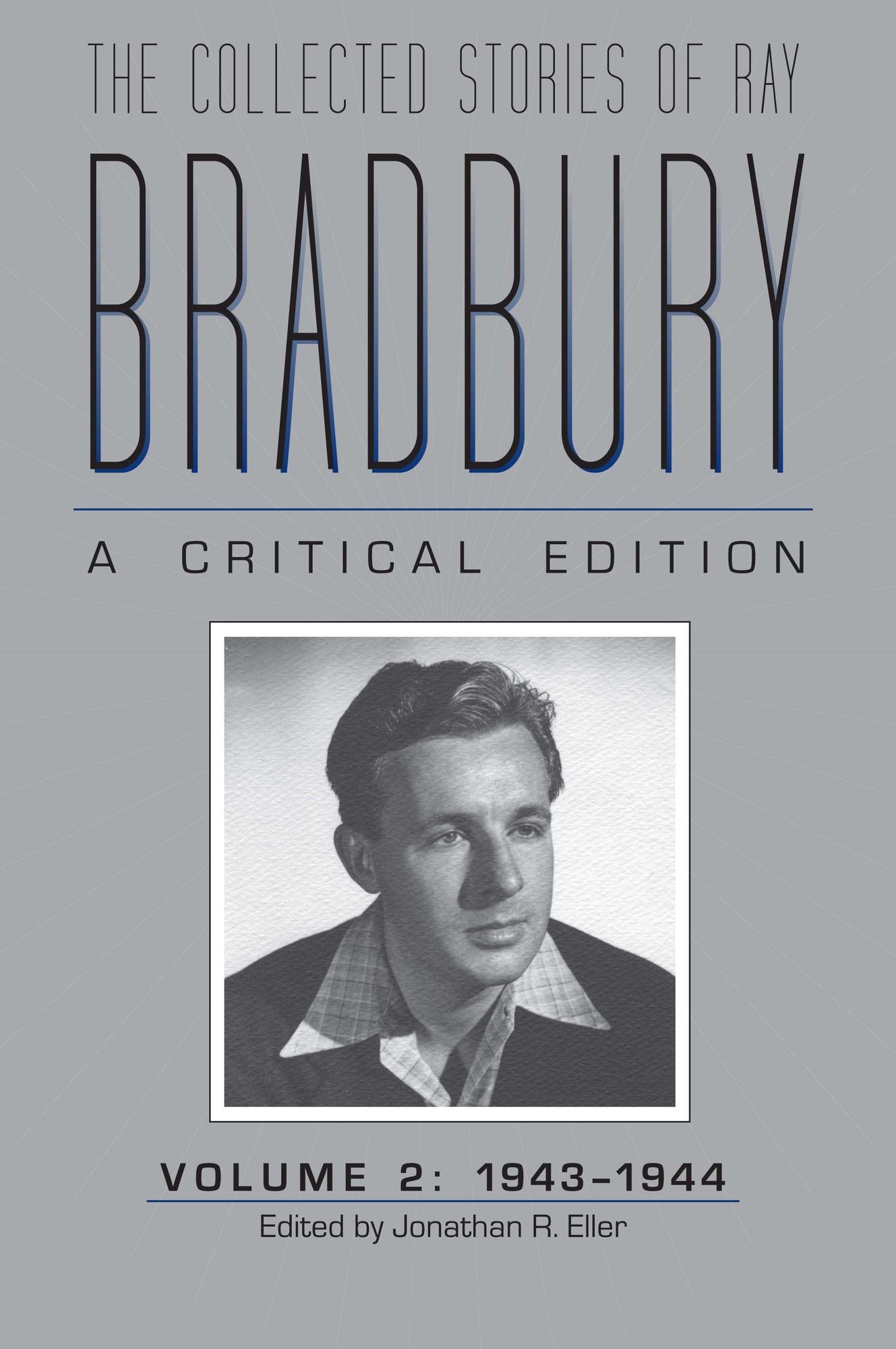 Collected Stories of Ray Bradbury: A Critical Edition, Volume 2, 1943-1944